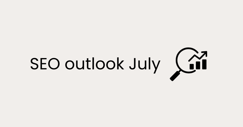 SEO Outlook – July 2025